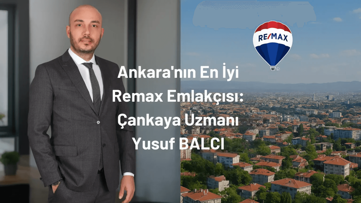 Ankara’nın En İyi Remax Emlakçısı Yusuf Balcı ile Güvenli Gayrimenkul Deneyimi